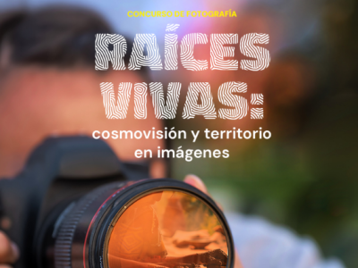 Concurso de fotografía Raíces Vivas: cosmovisión y territorio en imágenes